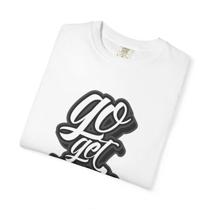 Go Get Your Dream Achieve Inspiration Tee Optimism Persistence Hard Work Unisex Heavy Cotton T-Shirt
