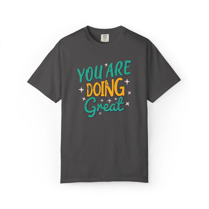 You Are Doing Great Trendy Tee Motivational Daily Reminder Supportive Dedication Positivity Keep It Up Unisex Heavy Cotton T-Shirt