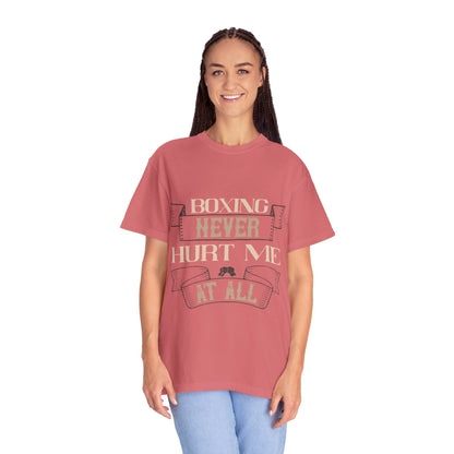 Motivational Boxing Never Hurt Me At All Enthusiasm Focus Fearless Strength Unisex Heavy Cotton T-Shirt