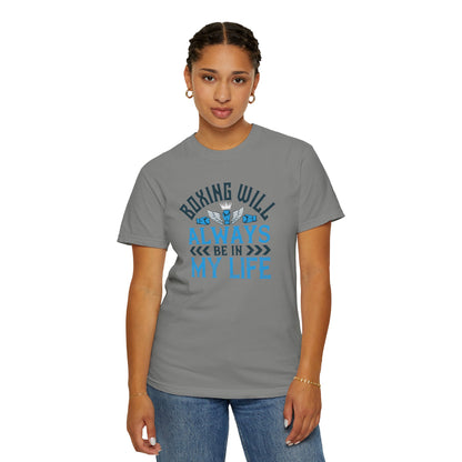 Funny Boxing Will Always Be In My Life Passion Sarcastic Love Boxing Gloves Boxing Legacy Unisex Heavy Cotton T-Shirt