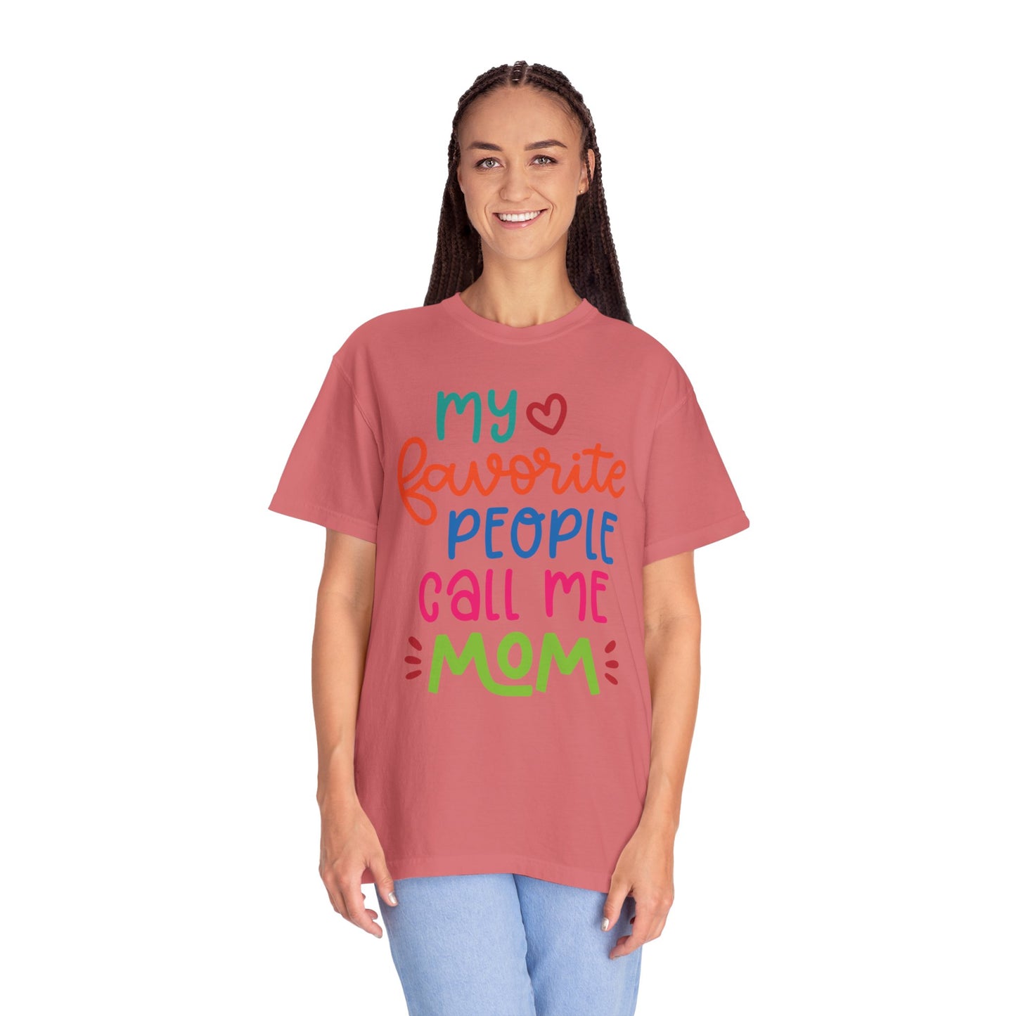 My Favorite People Call Me Mom Home’s Heart Gentle Guidance Tee Sarcastic Smiles Laughter Unisex Heavy Cotton T-Shirt