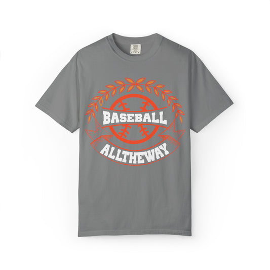 Funny Baseball All The Way Athletic Sarcastic Enthusiasm Pitcher Fastball Sports Loyalty  Unisex Heavy Cotton T-Shirt