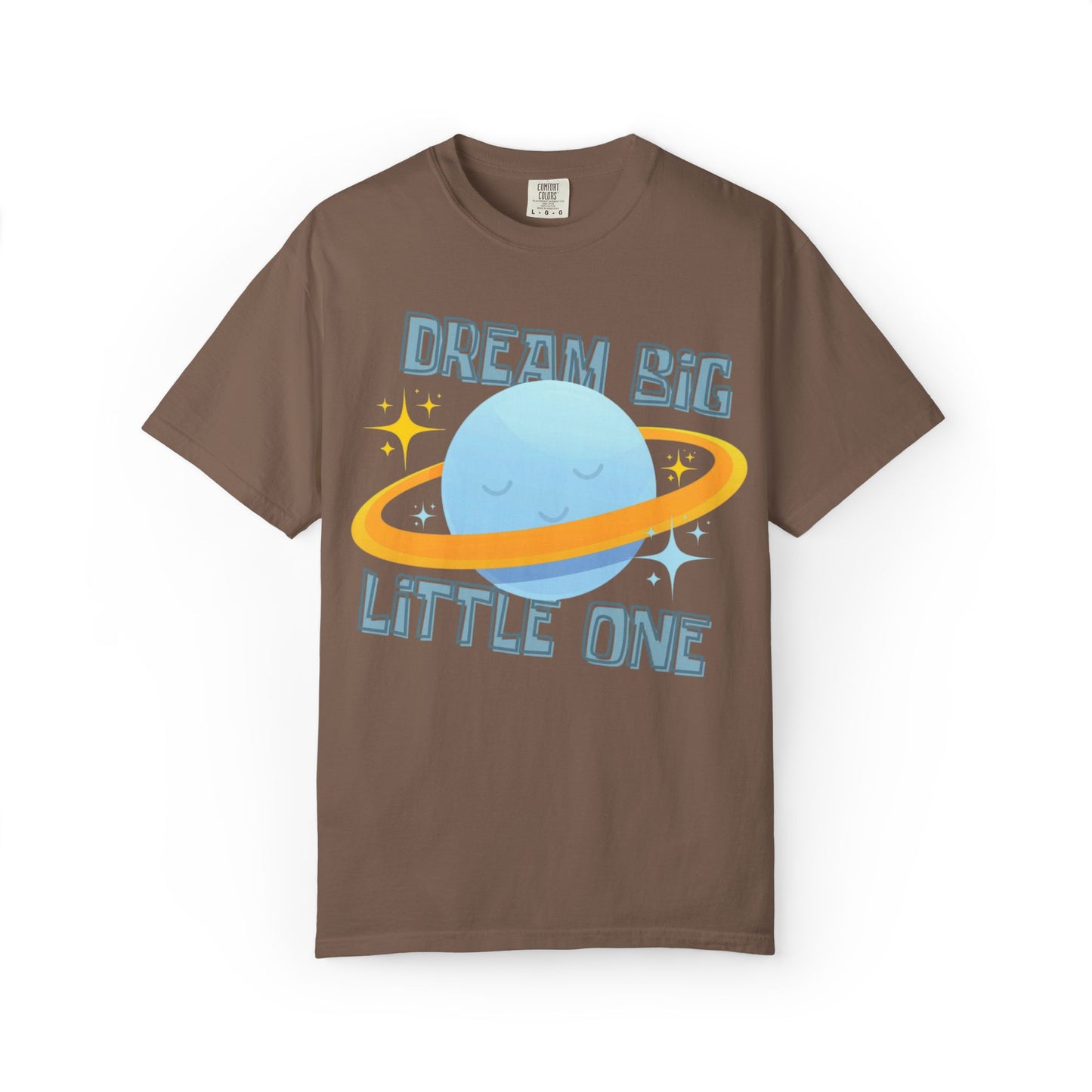 Dream Big Little One - Unisex Garment-Dyed T-shirt