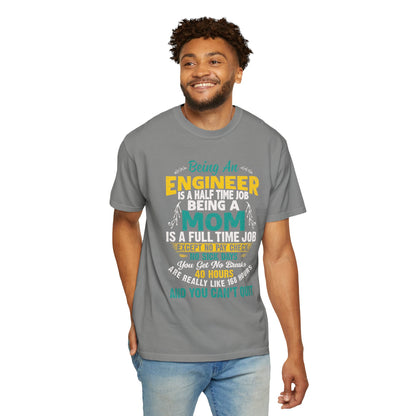 Sarcastic Being An Engineer Is A Half Time Job  Motherhood Unconditional Love Responsibility Multitasking Unisex Heavy Cotton T-Shirt