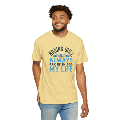 Funny Boxing Will Always Be In My Life Passion Sarcastic Love Boxing Gloves Boxing Legacy Unisex Heavy Cotton T-Shirt