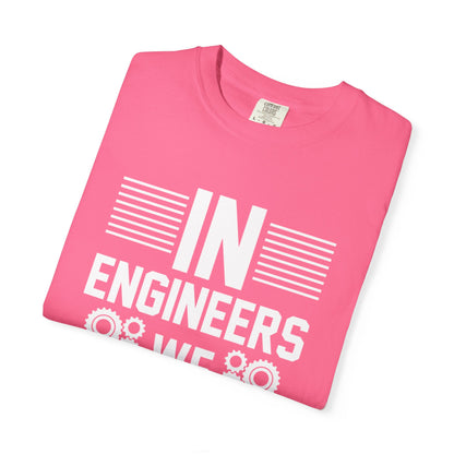 In Engineers We Trust Critical Thinking Problem-Solving Sarcastic Adaptability Unisex Heavy Cotton T-Shirt