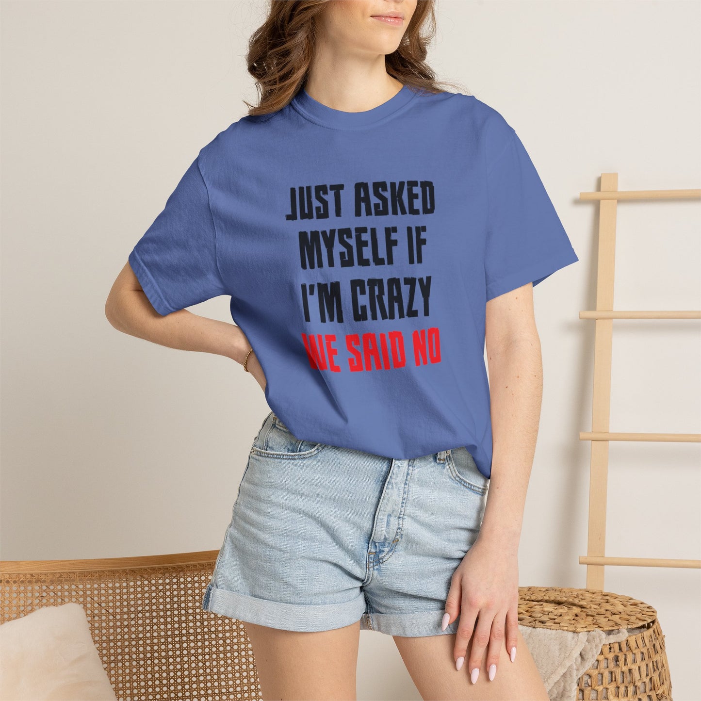Just Asked Myself If I’M Crazy We Said No Funny Tee Self-Doubt Humourous Mental Stability Sarcastic Unisex Heavy Cotton T-Shirt