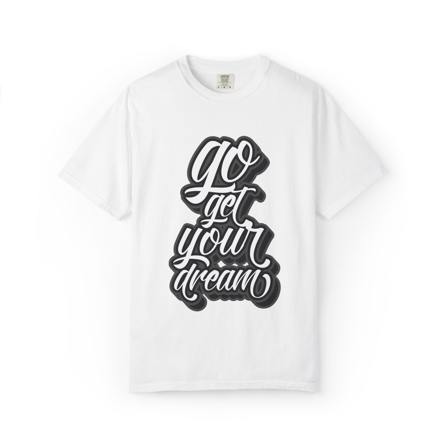 Go Get Your Dream Achieve Inspiration Tee Optimism Persistence Hard Work Unisex Heavy Cotton T-Shirt