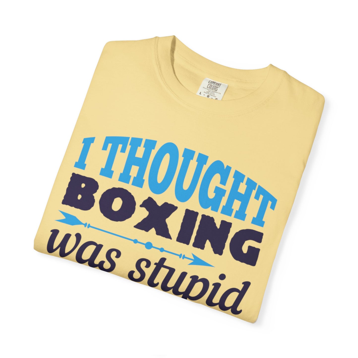 Funny I Thought Boxing Was Stupid Playful Sarcastic Boxing Ring Personal Preference Unisex Heavy Cotton T-Shirt