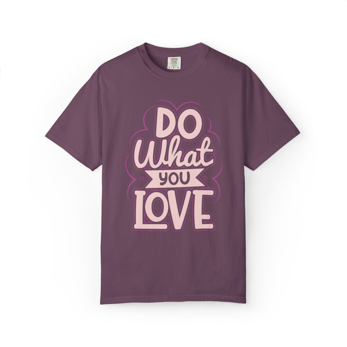 Do What You Love Motivational Tee Passion Personal Growth Interest Hobby Unisex Heavy Cotton T-Shirt