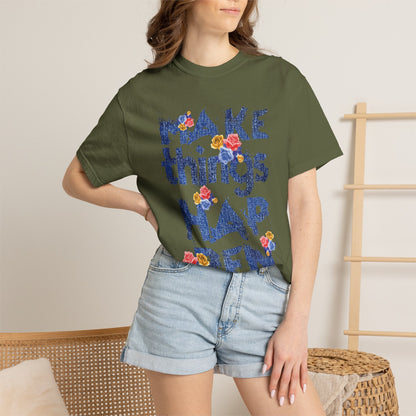 Make Things Happen Positivity Optimism Trendy Tee Mindset Gratitude Empathy Support Courage Unisex Heavy Cotton T-Shirt