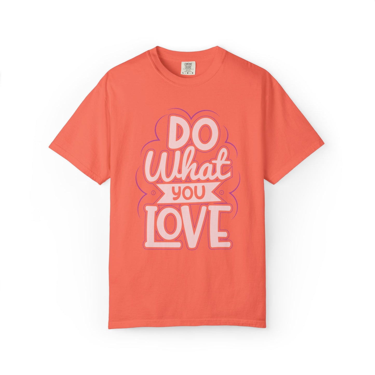 Do What You Love Motivational Tee Passion Personal Growth Interest Hobby Unisex Heavy Cotton T-Shirt