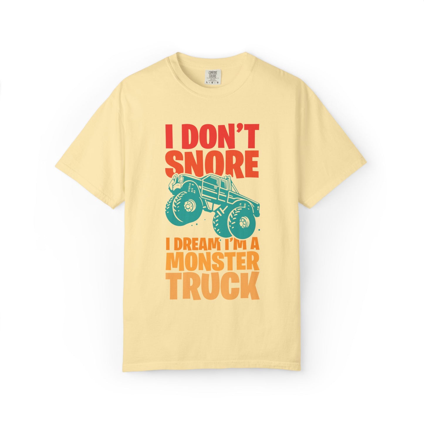 Comic I Don’t Snore I Dream I Am A Monster Truck Heavy-Duty Power Sarcastic Big Wheels Truck Rough & Tough Unisex Heavy Cotton T-Shirt