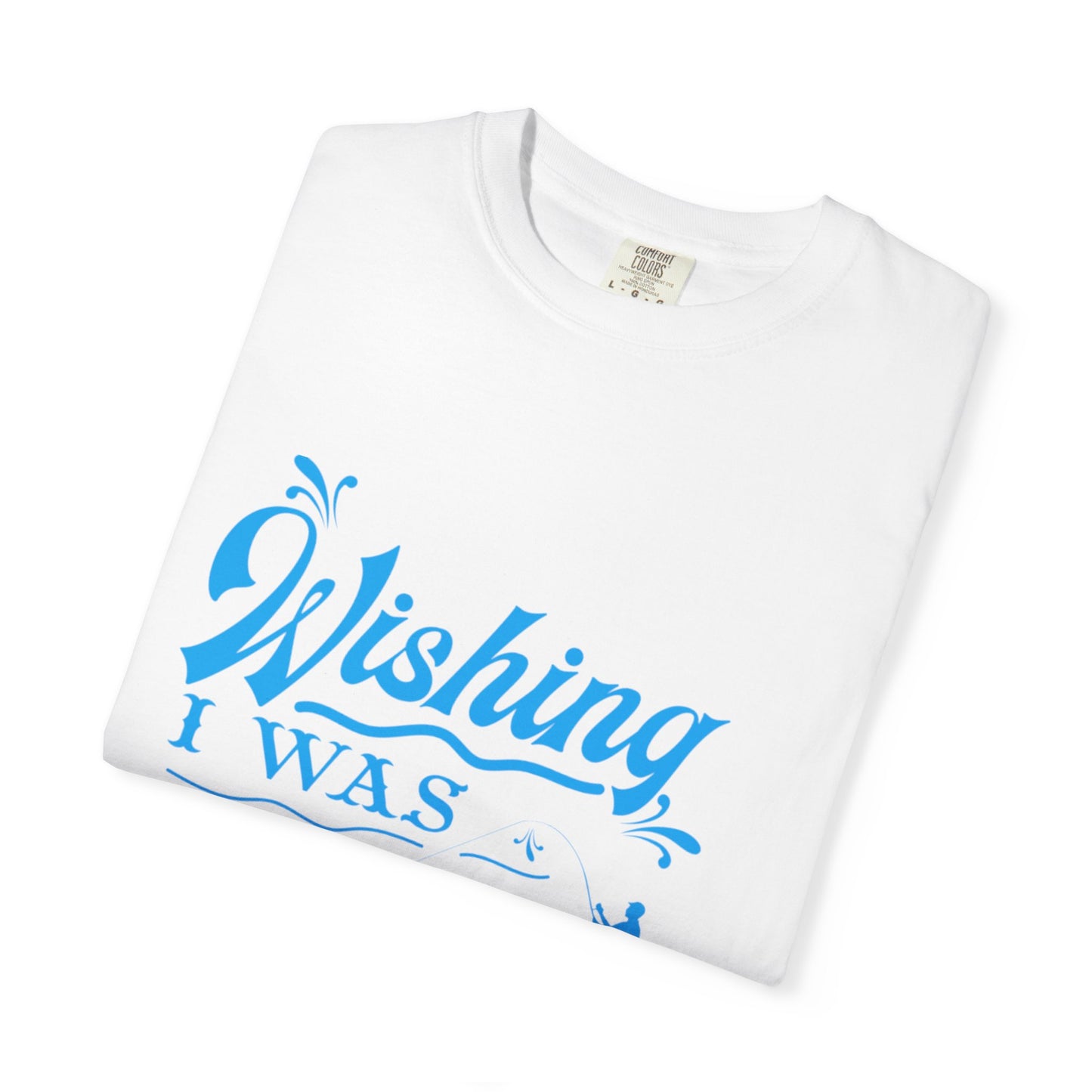 Funny Wishing I Was Fishing Catch and Release Unconditional Love Fishing Boat  Fishing Rod Sarcastic Adventure Unisex Heavy Cotton T-Shirt