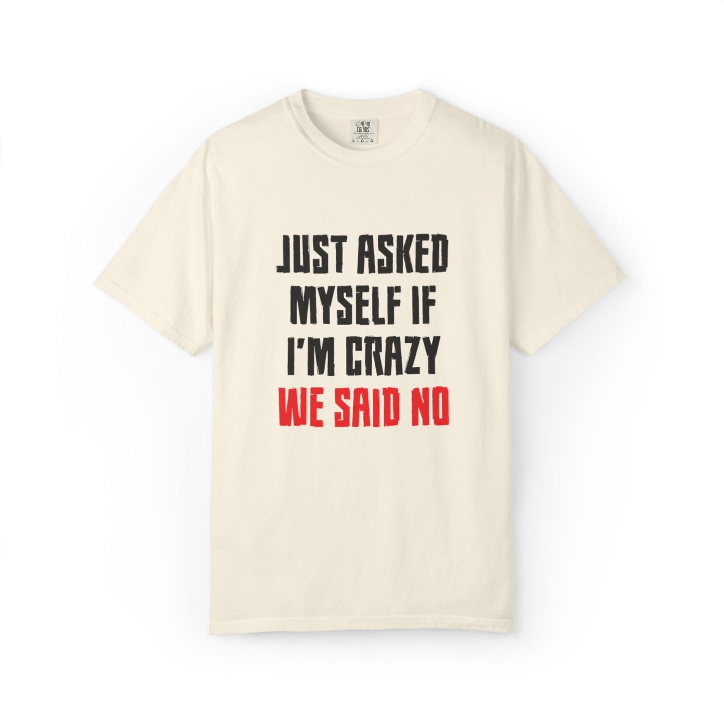 Just Asked Myself If I’M Crazy We Said No Funny Tee Self-Doubt Humourous Mental Stability Sarcastic Unisex Heavy Cotton T-Shirt