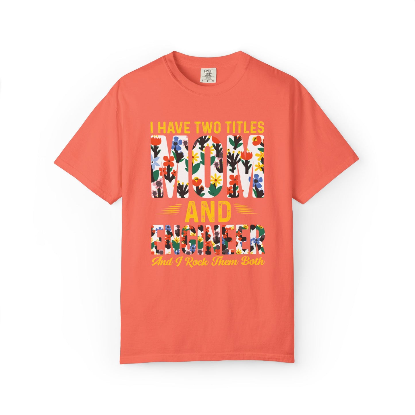 Funny I Have Two Tittles Mom And Engineer Mom And Engineer Engineer Engineer Mama Empowered Mother Engineer STEM Mom Unisex Heavy Cotton T-Shirt