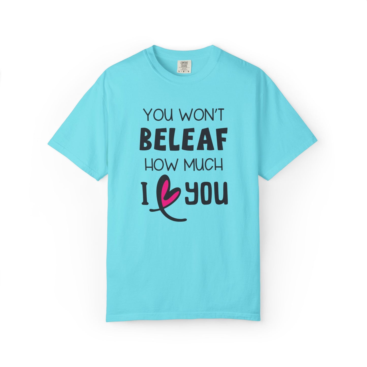 You Won’t Believe How Much I Love You Boundless Love Affection Lover’s Tee Infinite Bliss Butterfly Kisses Evergreen Romance Unisex Heavy Cotton T-Shirt