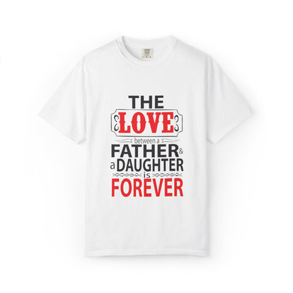 The Between A Father Daughter Is Forever Fatherhood Father’s Pride Trendy Tee Dad Life Daddy Diaries Kindness Children Unisex Heavy Cotton T-Shirt