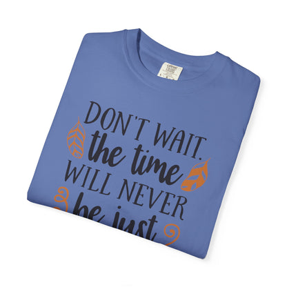 Don’t Wait The Time Will Never Be Just Finding Peace Trendy Tee Overcoming Challenges Stay Positive Trust The Process Unisex Heavy Cotton T-Shirt