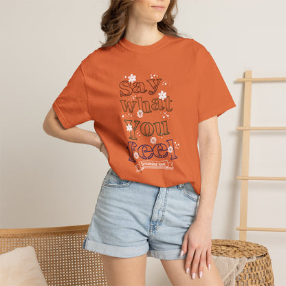 Say What You Feel Dreaming Love Trendy Tee Hug Rainbow Passion Unconditional Soulful Connection Unisex Heavy Cotton T-Shirt