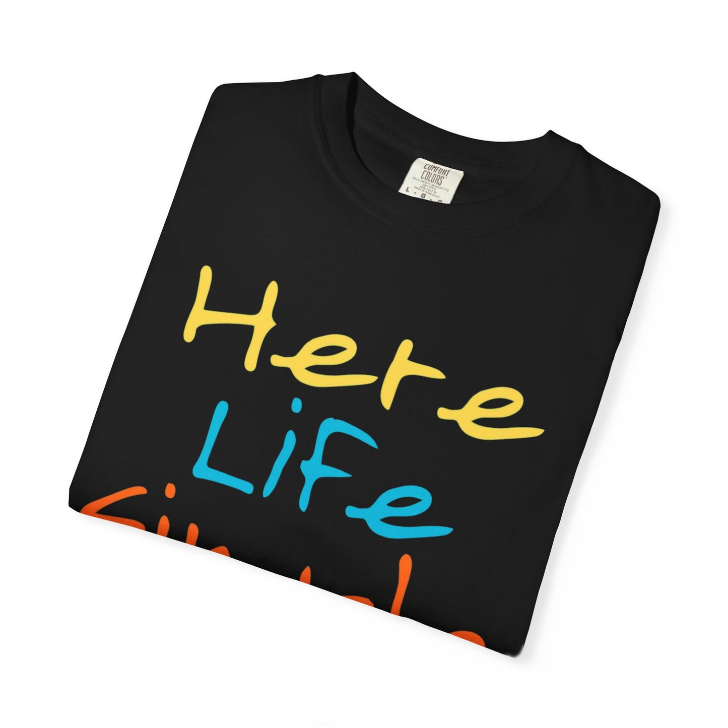 Here Life Simple - Unisex Garment-Dyed T-shirt