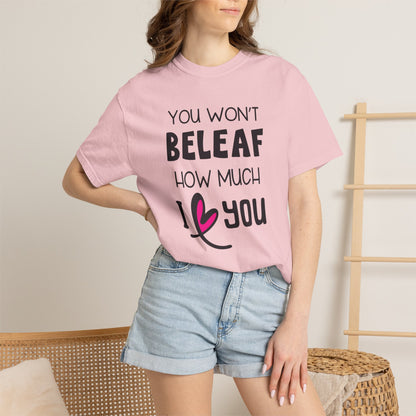 You Won’t Believe How Much I Love You Boundless Love Affection Lover’s Tee Infinite Bliss Butterfly Kisses Evergreen Romance Unisex Heavy Cotton T-Shirt