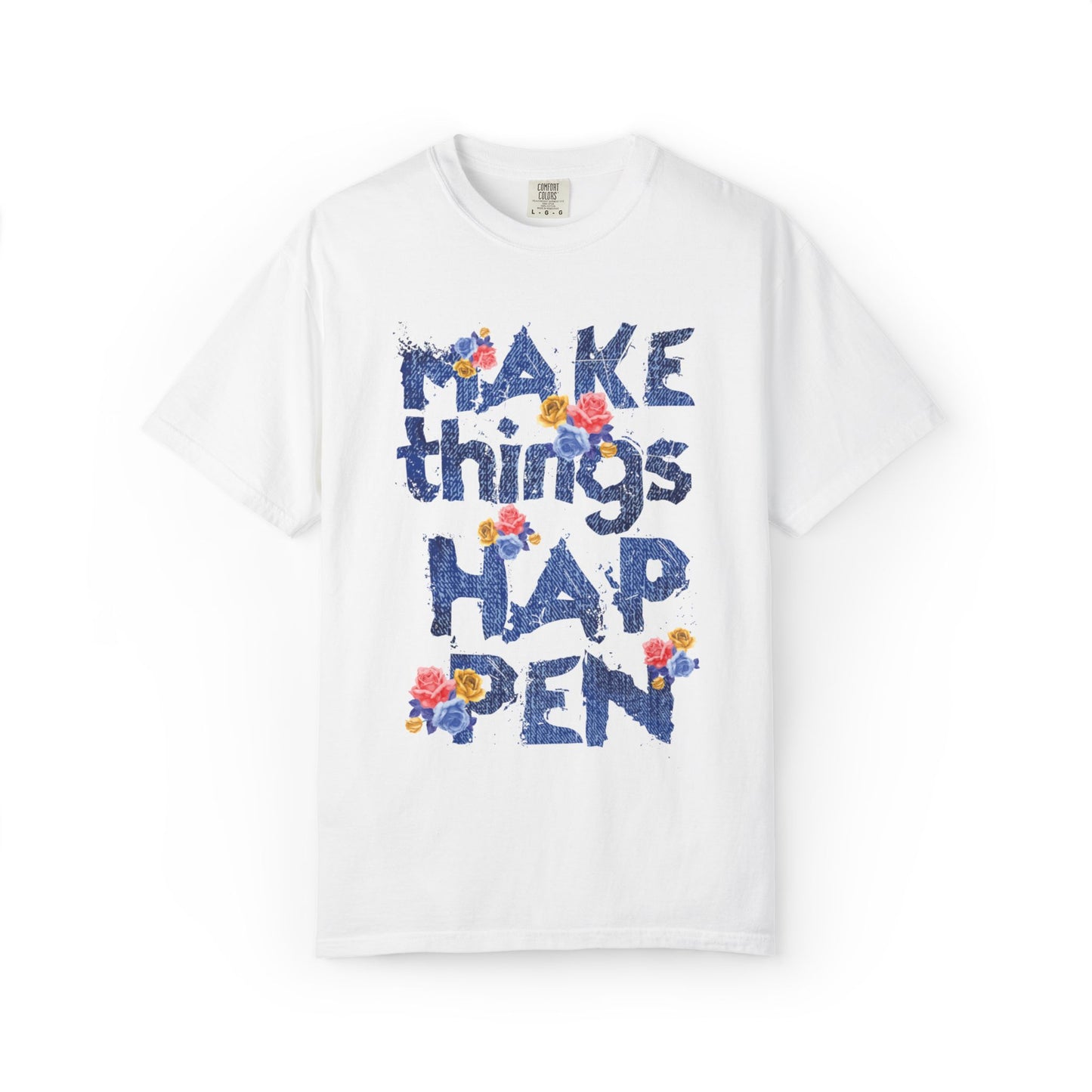 Make Things Happen Positivity Optimism Trendy Tee Mindset Gratitude Empathy Support Courage Unisex Heavy Cotton T-Shirt