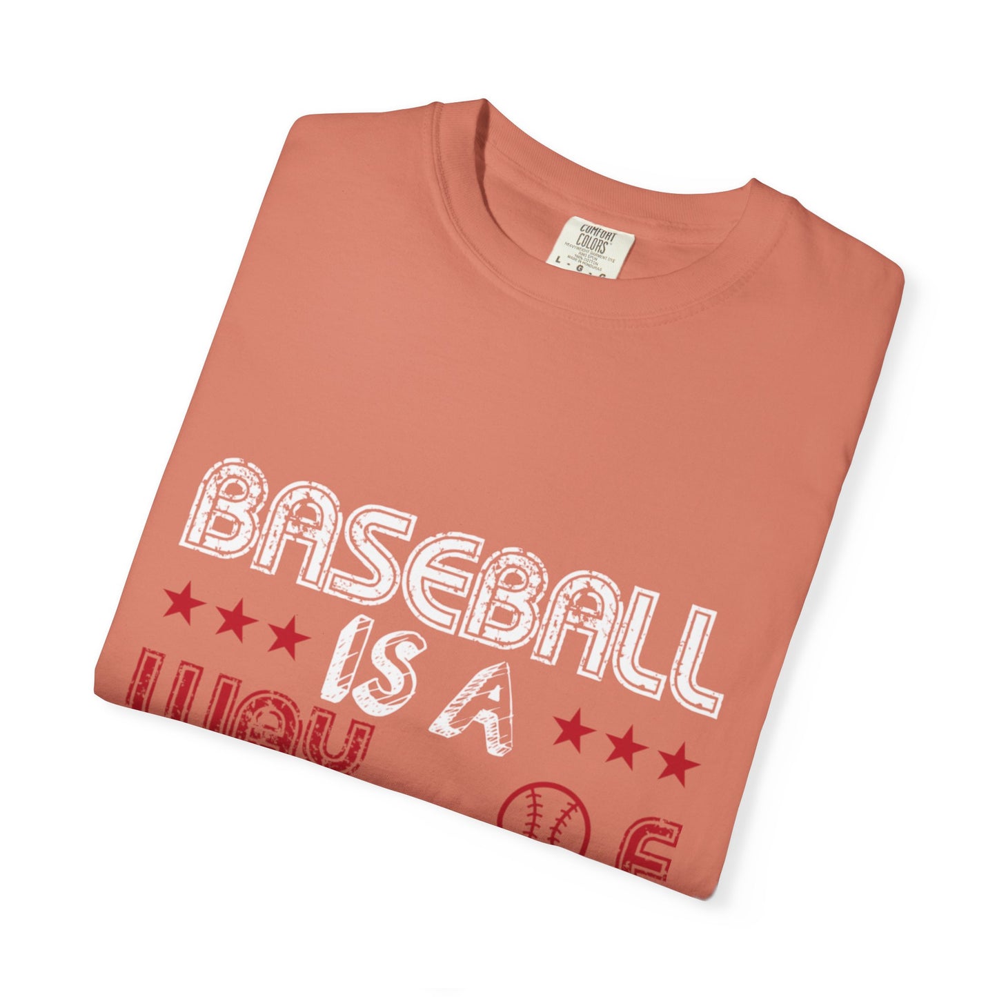 Funny Baseball Is A Way Of Life Sarcastic Deep Love Happiness Passion Baseball lovers Sports Preference Unisex Heavy Cotton T-Shirt