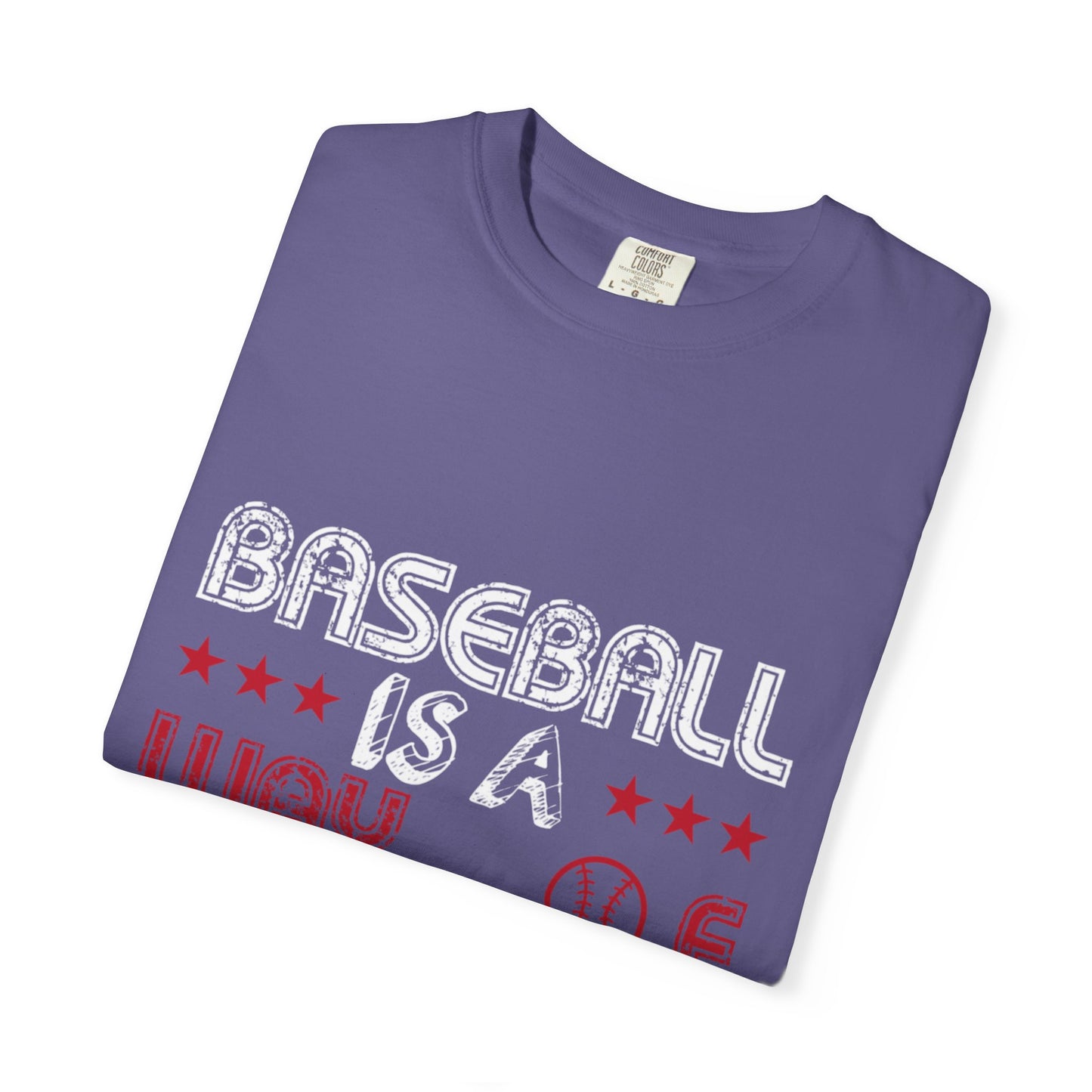 Funny Baseball Is A Way Of Life Sarcastic Deep Love Happiness Passion Baseball lovers Sports Preference Unisex Heavy Cotton T-Shirt