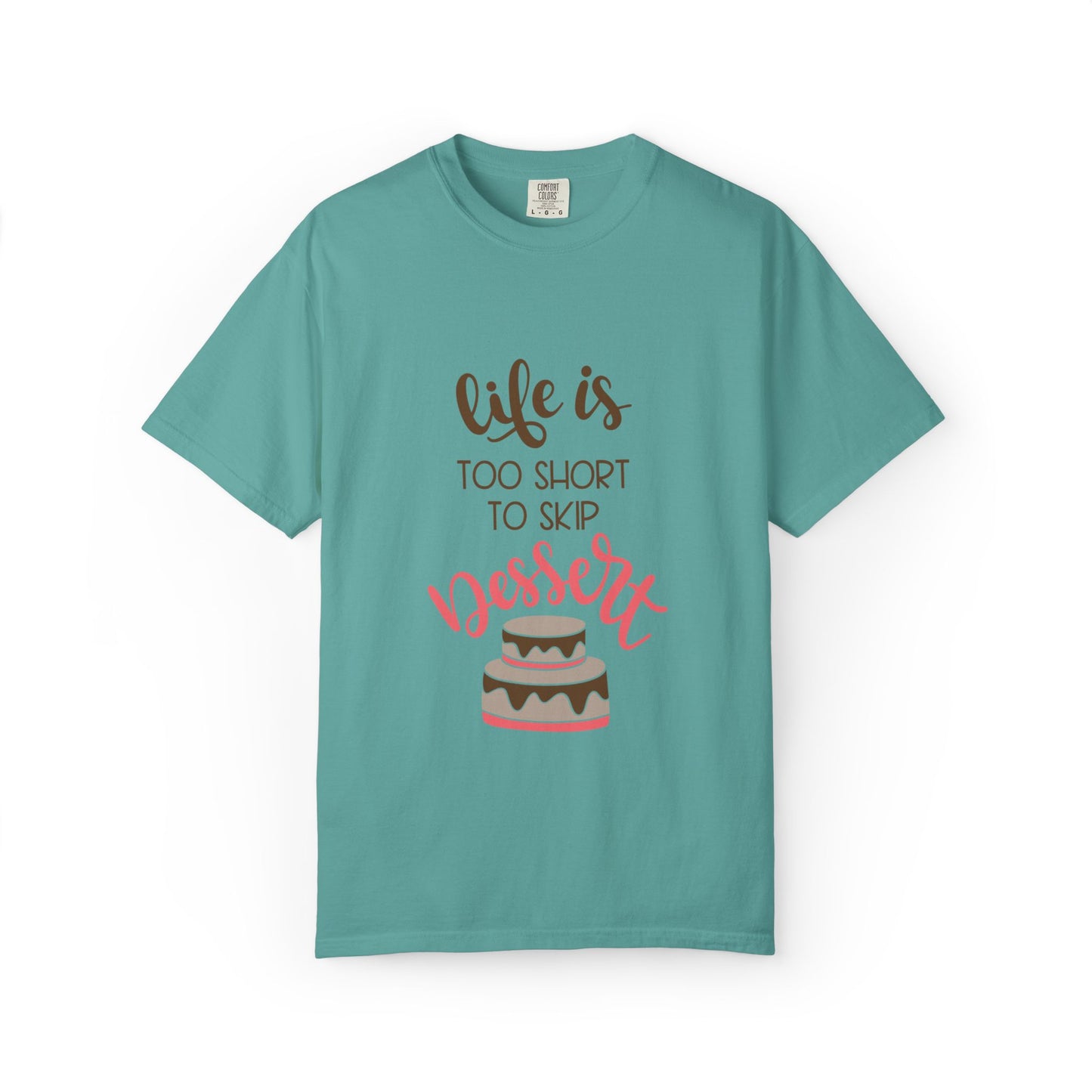 Life Is Too Short To Skip Dessert Lovers Tee Sweet Tooth Guilty Pleasure Sugar Rush Unisex Heavy Cotton T-Shirt