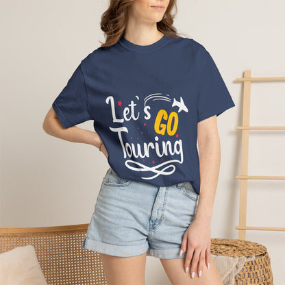 Let’s Go Touring Trendy Tee Travel Addict Exploring Adventurous Tour Lover Tourist Journey Unisex Heavy Cotton T-Shirt
