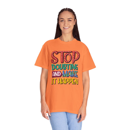 Stop Doubting And Make It Happen Mindfulness Adaptation Tee Positivity Letting Go Unisex Heavy Cotton T-Shirt