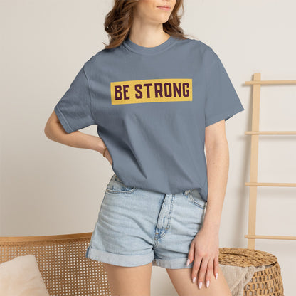 Be Strong Quotes Best Selling Unisex Heavy Cotton T-Shirt