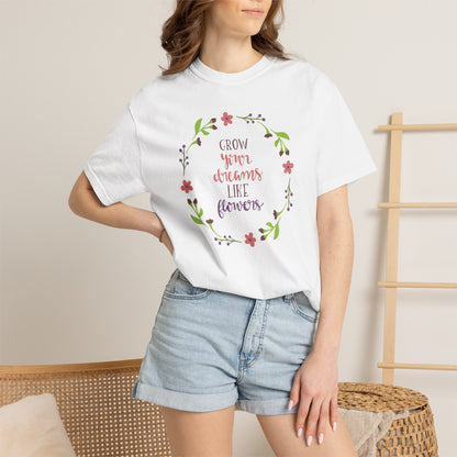 Grow Your Dreams Like Flower Inspiration Tee Goal-Setting Nurturing Ambition Blooming Aspiration Unisex Heavy Cotton T-Shirt