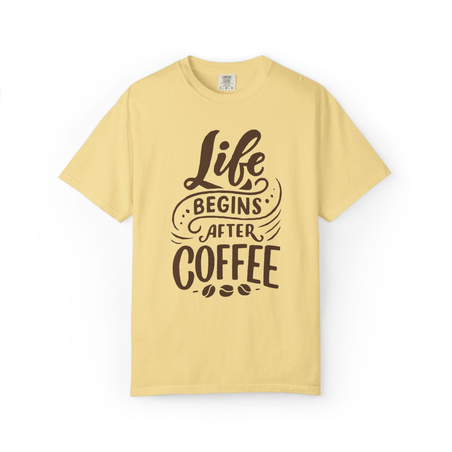 Life Begins After Coffee Unisex Garment-Dyed T-shirt