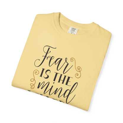 Fear Is The Mind Killer Brave Strength Inspiration Tee Positivity Self Confidence Unisex Heavy Cotton T-Shirt