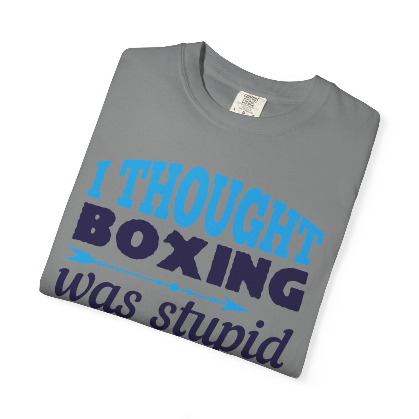 Funny I Thought Boxing Was Stupid Playful Sarcastic Boxing Ring Personal Preference Unisex Heavy Cotton T-Shirt