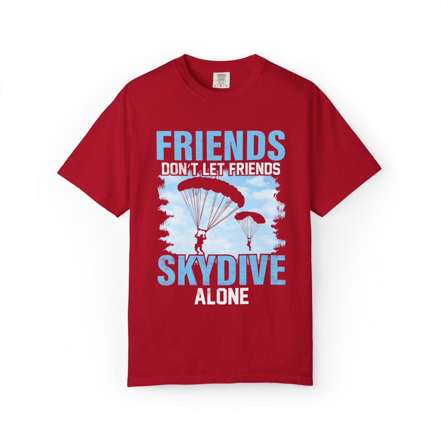 Adventurous Friends Don’t Let Friends Skydive Alone Thrill-Seeker Lifestyle Adventure Enthusiast Skydiving Community Unisex Heavy Cotton T-Shirt