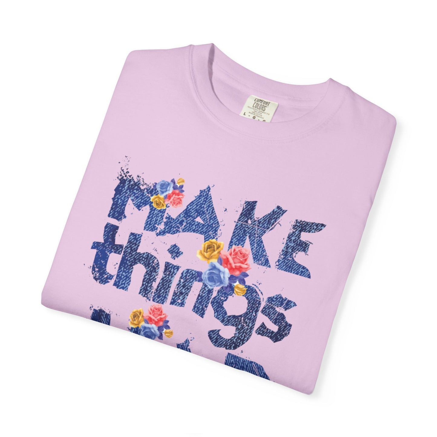 Make Things Happen Positivity Optimism Trendy Tee Mindset Gratitude Empathy Support Courage Unisex Heavy Cotton T-Shirt