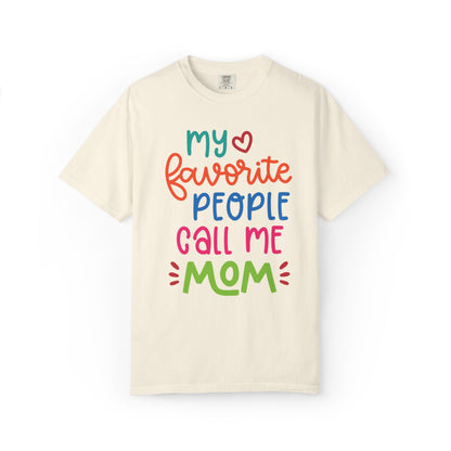 My Favorite People Call Me Mom Home’s Heart Gentle Guidance Tee Sarcastic Smiles Laughter Unisex Heavy Cotton T-Shirt