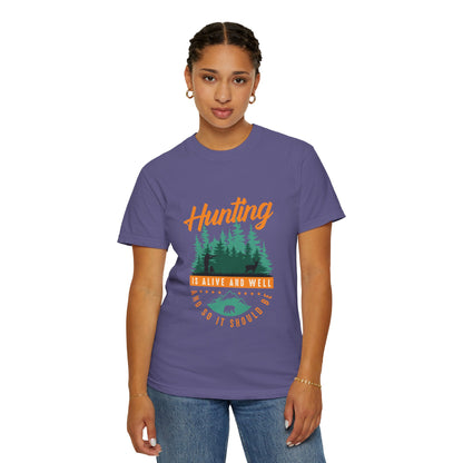 Funny Hunting Is Alive And Well Hunting Enthusiast Hunting Season Sarcastic Forest Wilderness Adventure Unisex Heavy Cotton T-Shirt