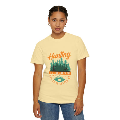 Funny Hunting Is Alive And Well Hunting Enthusiast Hunting Season Sarcastic Forest Wilderness Adventure Unisex Heavy Cotton T-Shirt