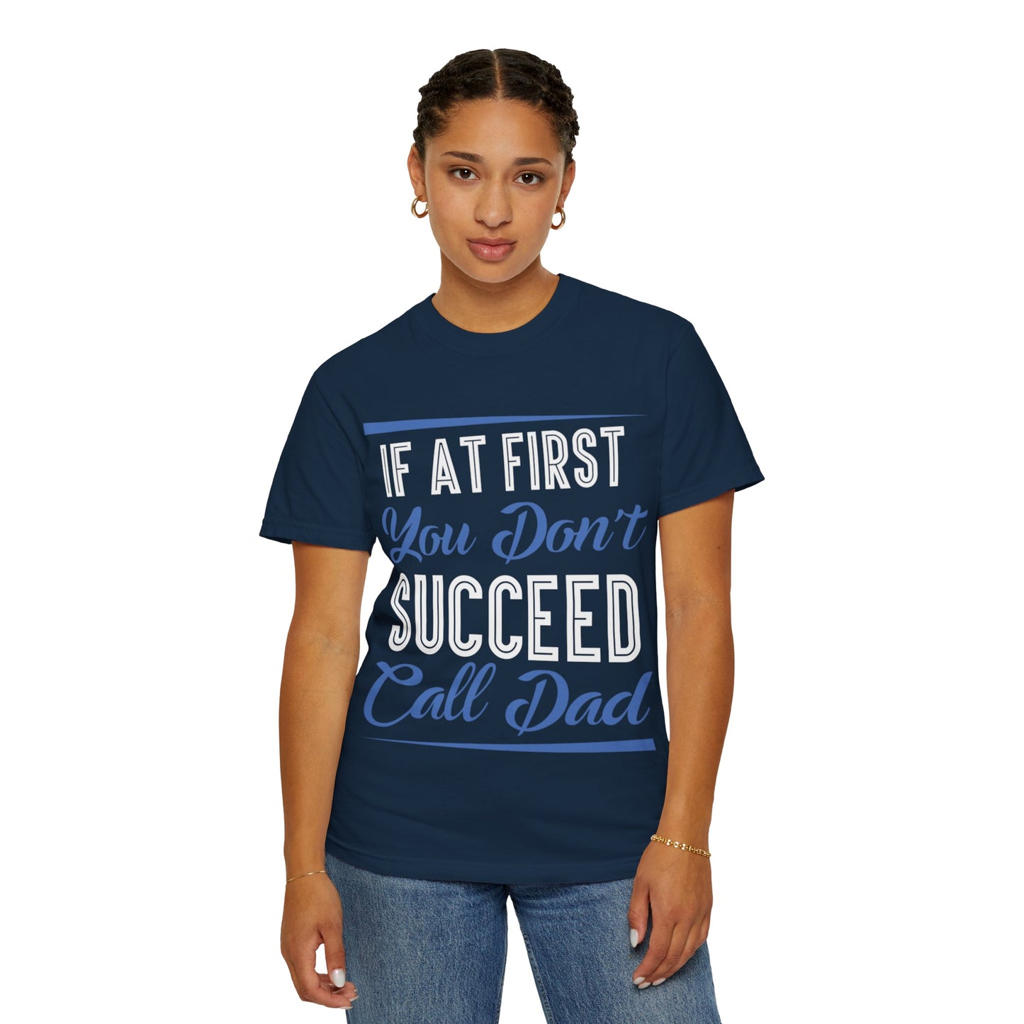 If At First You Don’t Succeed Call Dad Family Moments Fatherly Care Family Values Passion Graphic Print Style Tee Gift For Friends Family Fathers Day Birthday Celebrations Special Events Casual Wear