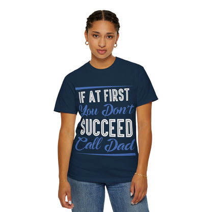 If At First You Don’t Succeed Call Dad Family Moments Fatherly Care Family Values Passion Graphic Print Style Tee Gift For Friends Family Fathers Day Birthday Celebrations Special Events Casual Wear