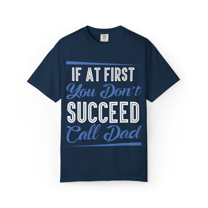 If At First You Don’t Succeed Call Dad Family Moments Fatherly Care Family Values Passion Graphic Print Style Tee Gift For Friends Family Fathers Day Birthday Celebrations Special Events Casual Wear