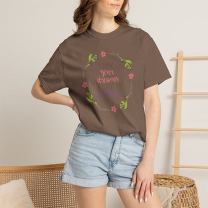 Grow Your Dreams Like Flower Inspiration Tee Goal-Setting Nurturing Ambition Blooming Aspiration Unisex Heavy Cotton T-Shirt
