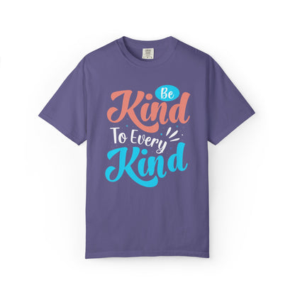 Motivational Be Kind To Every Kind Positive Affirmation Tee Heartfelt Advice Inspirational Words Unisex Heavy Cotton T-Shirt
