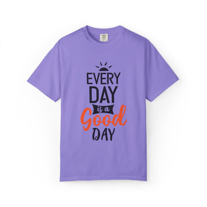 Everyday Is A Good Day Positivity Optimism Trendy Tee Mindset Gratitude Empathy Unisex Heavy Cotton T-Shirt