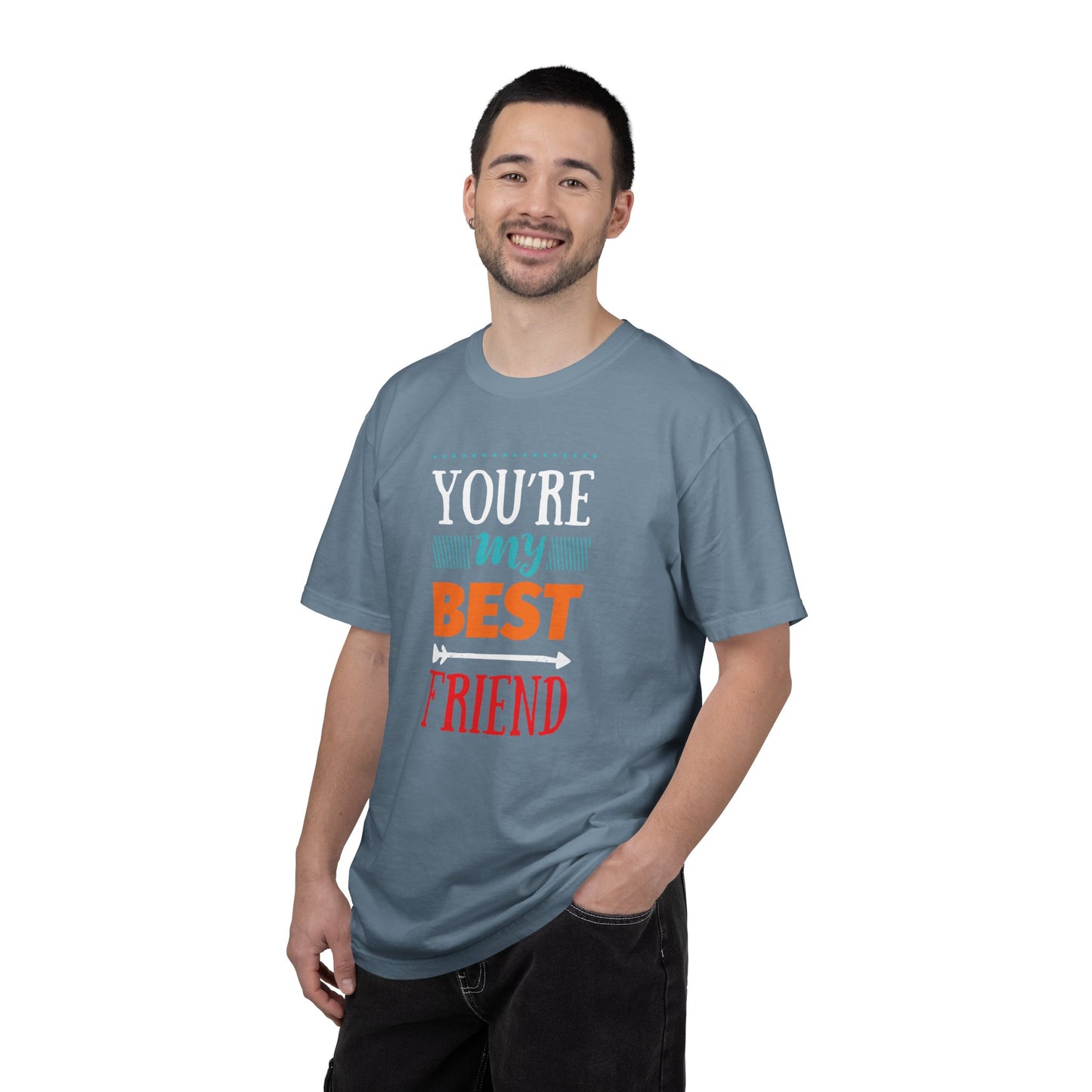 You’re My Best Friend Celebration Tee Genuine Connection Loyalty Meaningful Relationships Unisex Heavy Cotton T-Shirt