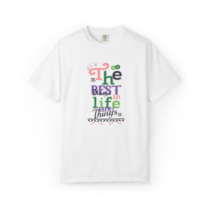 The Best Things In Life Aren’t Things Encouragement Self-belief Tee Moral Support Hopefulness Positivity People Unisex Heavy Cotton T-Shirt